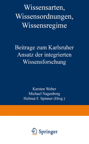 Wissensarten, Wissensordnungen, Wissensregime von Nagenborg,  Michael, Spinner,  Helmut F., Weber,  Karsten