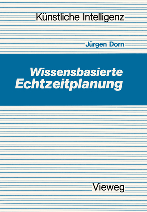 Wissensbasierte Echtzeitplanung von Dorn,  Jürgen