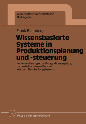 Wissensbasierte Systeme in Produktionsplanung und -steuerung von Blumberg,  Frank