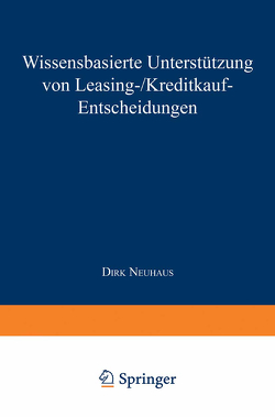 Wissensbasierte Unterstützung von Leasing-/Kreditkauf-Entscheidungen von Neuhaus,  Dirk