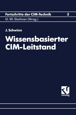 Wissensbasierter CIM-Leitstand von Schwinn,  Johannes