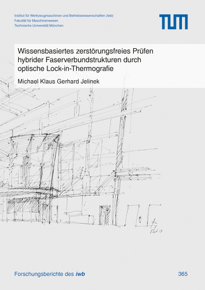 Wissensbasiertes zerstörungsfreies Prüfen hybrider Faserverbundstrukturen durch optische Lock-in-Thermografie von Jelinek,  Michael Klaus Gerhard