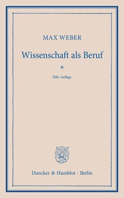 Wissenschaft als Beruf. von Weber,  Max