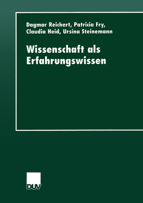 Wissenschaft als Erfahrungswissen von Fry,  Patricia, Heid,  Claudia, Reichert,  Dagmar, Steinemann,  Ursina