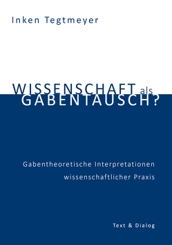 Wissenschaft als Gabentausch? von Tegtmeyer,  Inken