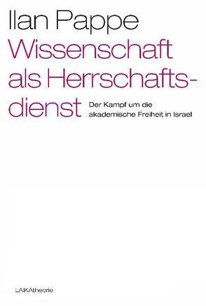 Wissenschaft als Herrschaftsdienst? von Pappe,  Ilan