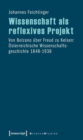 Wissenschaft als reflexives Projekt von Feichtinger,  Johannes