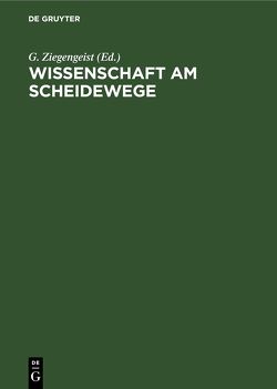 Wissenschaft am Scheidewege von Ziegengeist,  G.