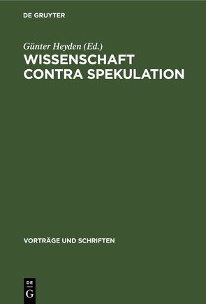 Wissenschaft contra Spekulation von Heyden,  Günter