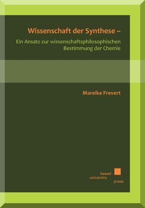 Wissenschaft der Synthese – Ein Ansatz zur wissenschaftsphilosophischen Bestimmung der Chemie von Frevert,  Mareike