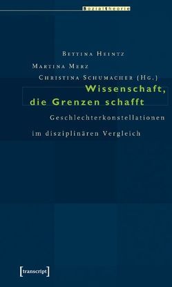 Wissenschaft, die Grenzen schafft von Heintz,  Bettina, Merz,  Martina, Schumacher,  Christina