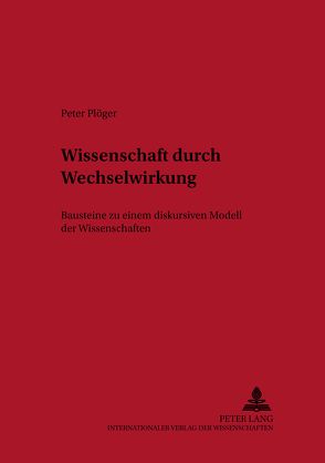 Wissenschaft durch Wechselwirkung von Plöger,  Peter