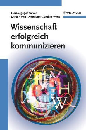 Wissenschaft erfolgreich kommunizieren von von Aretin,  Kerstin, Wess,  Günther