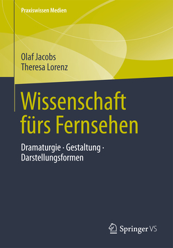 Wissenschaft fürs Fernsehen von Jacobs,  Olaf, Lorenz,  Theresa