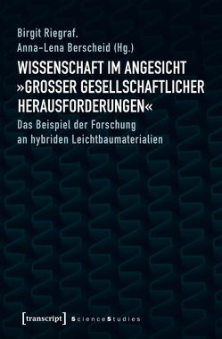 Wissenschaft im Angesicht »großer gesellschaftlicher Herausforderungen« von Berscheid,  Anna-Lena, Riegraf,  Birgitt