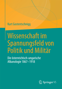 Wissenschaft im Spannungsfeld von Politik und Militär von Gostentschnigg,  Kurt