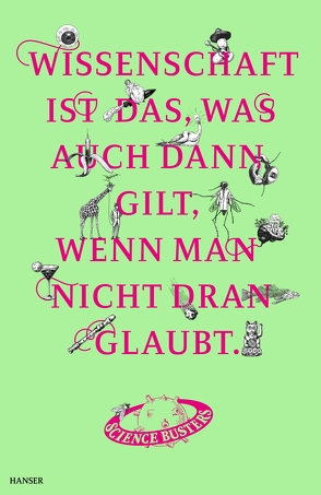 Wissenschaft ist das, was auch dann gilt, wenn man nicht dran glaubt von Science Busters