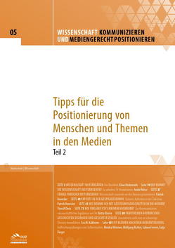 Wissenschaft kommunizieren und mediengerecht positionieren – Heft 5 von Dietz,  Thoralf, Flieger,  Katja, Fromm,  Sabine, Herkenrath,  Klaus, Honecker,  Patrick, Kalbheim,  Eva M., Klocke,  Britta, Rehse,  Andre, Richter,  Wolfgang, Wimmer,  Monika