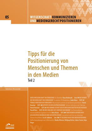 Wissenschaft kommunizieren und mediengerecht positionieren – Heft 5 von Dietz,  Thoralf, Flieger,  Katja, Fromm,  Sabine, Herkenrath,  Klaus, Honecker,  Patrick, Kalbheim,  Eva M., Klocke,  Britta, Rehse,  Andre, Richter,  Wolfgang, Wimmer,  Monika