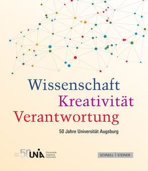 Wissenschaft – Kreativität – Verantwortung von Universität Augsburg