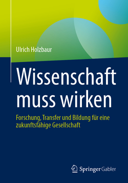 Wissenschaft muss wirken von Holzbaur,  Ulrich