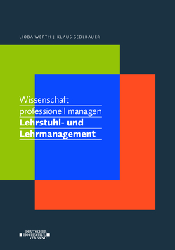 Wissenschaft professionell managen. Lehrstuhl- und Lehrmanagement von Sedlbauer,  Klaus, Werth,  Lioba