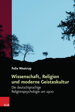 Wissenschaft, Religion und moderne Geisteskultur von Graf,  Friedrich Wilhelm, Havelka,  Miloš, Matusik,  Przemysław, Schulze Wessel,  Martin, Westrup,  Felix