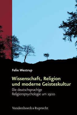 Wissenschaft, Religion und moderne Geisteskultur von Graf,  Friedrich Wilhelm, Havelka,  Miloš, Matusik,  Przemysław, Schulze Wessel,  Martin, Westrup,  Felix