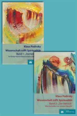 Wissenschaft trifft Spiritualität / Band 1 & 2 im Paket von Podirsky,  Klaus