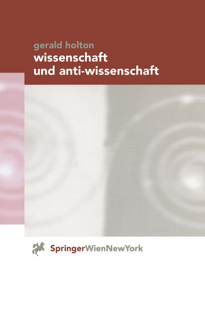 Wissenschaft und Anti-Wissenschaft von Bauer,  E.M., Holton,  Gerald