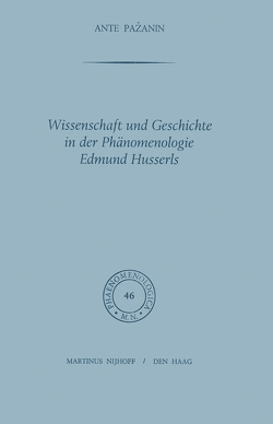 Wissenschaft und Geschichte in der Phänomenologie Edmund Husserls von Pazanin,  A.