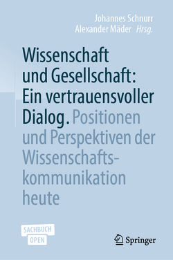 Wissenschaft und Gesellschaft: Ein vertrauensvoller Dialog von Mäder,  Alexander, Schnurr,  Johannes