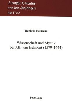 Wissenschaft und Mystik bei J.B. van Helmont (1579-1644) von Heinecke,  Berthold