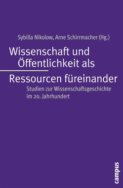 Wissenschaft und Öffentlichkeit als Ressourcen füreinander von Ash,  Mitchell G, Brandt,  Christina, Casser,  Anja, Dietzsch,  Ina, Freitag,  Sabine, Kaschuba,  Wolfgang, Kühn,  Cornelia, Löscher,  Monika, Nikolow,  Sybilla, Schirrmacher,  Arne, Thoms,  Ulrike, Wessely,  Christina