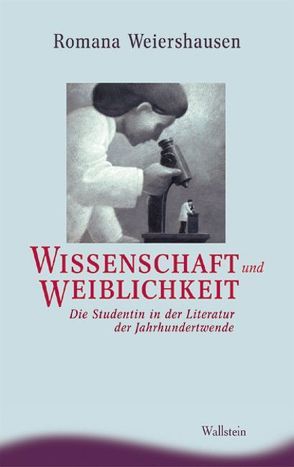 Wissenschaft und Weiblichkeit von Weiershausen,  Romana