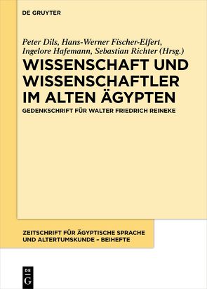 Wissenschaft und Wissenschaftler im Alten Ägypten von Dils,  Peter, Fischer-Elfert,  Hans-Werner, Hafemann,  Ingelore, Richter,  Sebastian