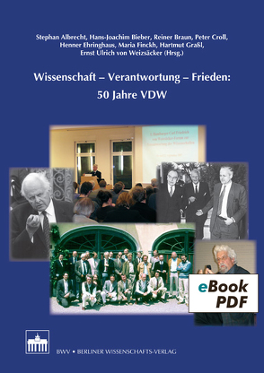 Wissenschaft – Verantwortung – Frieden: 50 Jahre VDW von Albrecht,  Stephan, Bieber,  Hans-Joachim, Braun,  Reiner, Croll,  Peter, Ehringhaus,  Henner, Finkel,  Maria