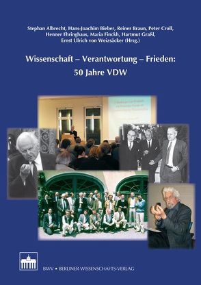 Wissenschaft – Verantwortung – Frieden: 50 Jahre VDW von Albrecht,  Stephan, Bieber,  Hans-Joachim, Braun,  Reiner, Croll,  Peter, Ehringhaus,  Henner, Finckh,  Maria