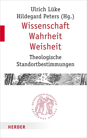 Wissenschaft – Wahrheit – Weisheit von Becker,  Patrick, Bremen,  Christian, Heinrich,  Christiane, Jöris,  Steffen, Lüke,  Ulrich, Meyer,  Guido, Paganini,  Simone, Peters,  Hildegard, Schiller,  Urs, Schmidt,  Bernward, Sterck-Degueldre,  Jean-Pierre