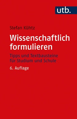 Wissenschaftlich formulieren von Kühtz,  Stefan