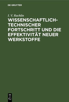 Wissenschaftlich-technischer Fortschritt und die Effektivität neuer Werkstoffe von Rachlin,  I. V.