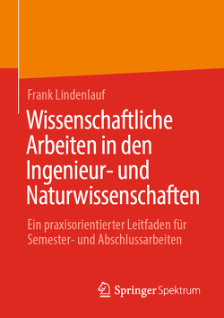 Wissenschaftliche Arbeiten in den Ingenieur- und Naturwissenschaften von Lindenlauf,  Frank