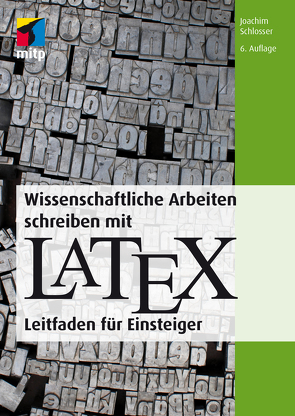 Wissenschaftliche Arbeiten schreiben mit LaTeX von Schlosser,  Joachim