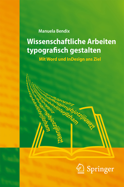 Wissenschaftliche Arbeiten typografisch gestalten von Bendix,  Manuela