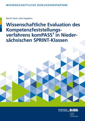 Wissenschaftliche Evaluation des Kompetenzfeststellungsverfahrens komPASS³ in Niedersächsischen SPRINT-Klassen von Hagedorn,  Udo, Koch,  Martin