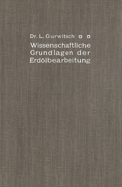 Wissenschaftliche Grundlagen der Erdölbearbeitung von Gurwitsch,  Leo