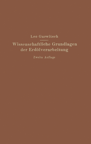 Wissenschaftliche Grundlagen der Erdölverarbeitung von Gurwitsch,  Leo