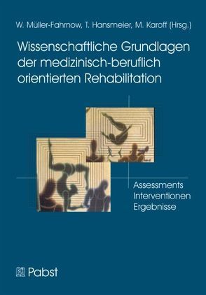 Wissenschaftliche Grundlagen der medizinisch-beruflich orientierten Rehabilitation von Hansmeier,  T, Karoff,  M, Müller-Fahrnow,  W