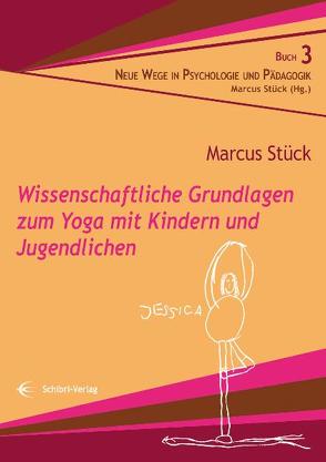 Wissenschaftliche Grundlagen zum Yoga mit Kindern und Jugendlichen von Stueck,  Marcus