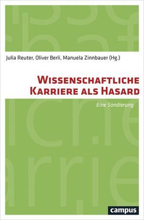 Wissenschaftliche Karriere als Hasard von Alberth,  Lars, Barlösius,  Eva, Berli,  Oliver, Bieletzki,  Nadja, Bloch,  Roland, Burger,  Hannah, Elven,  Julia, Graf,  Angela, Gross,  Christiane, Hahn,  Matthias, Jungbauer-Gans,  Monika, Kahlert,  Heike, Matthies,  Hildegard, Metz-Göckel,  Sigrid, Minssen,  Heiner, Reul,  Christian, Reuter,  Julia, Richter,  Caroline, Tischler,  Manuela, Vedder,  Günther, Wagner,  Gabriele